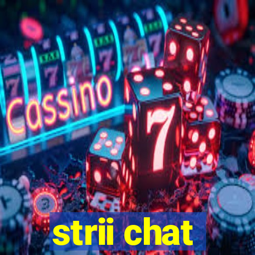 strii chat